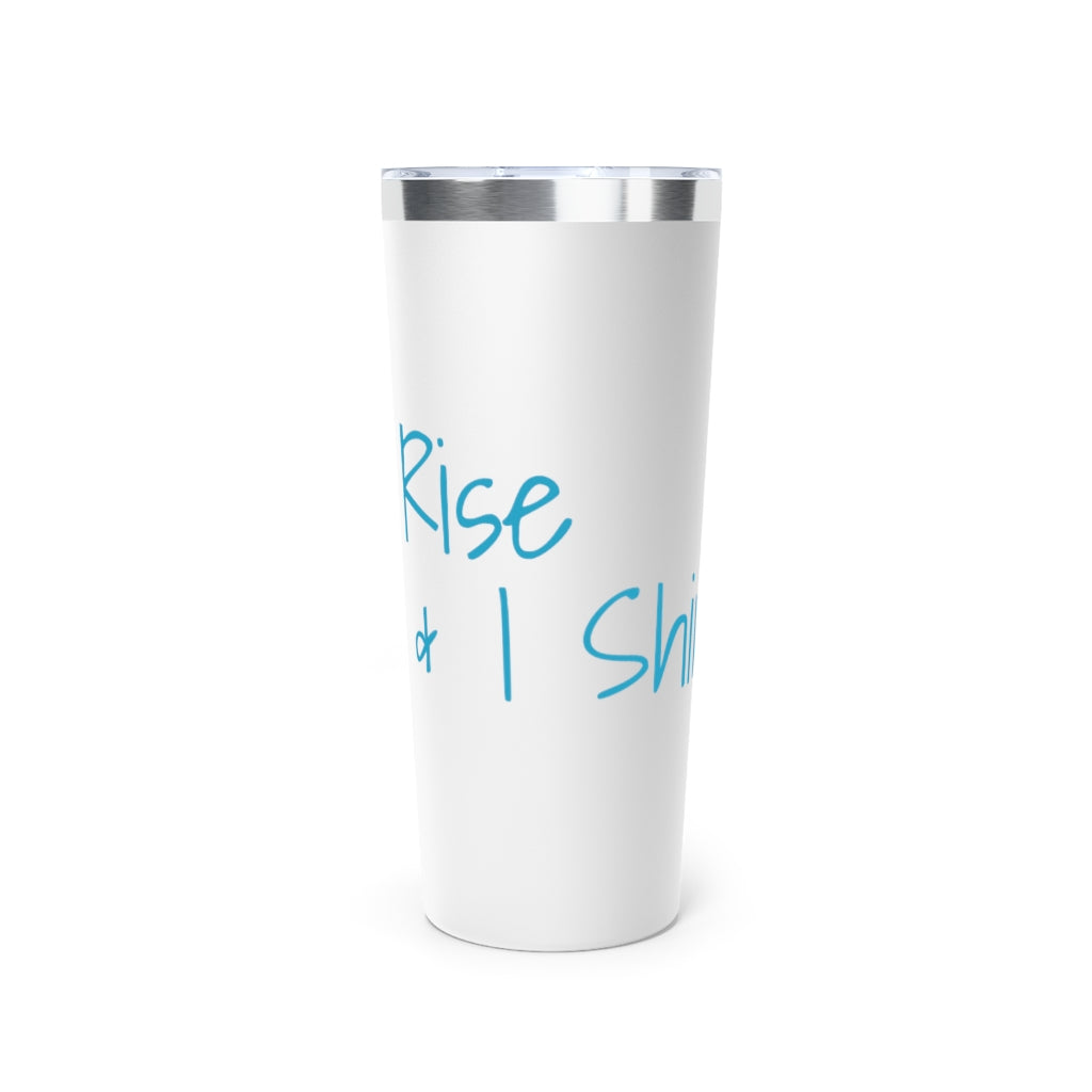 
                  
                    Rise & Shine Copper Vacuum Insulated Tumbler, 22oz
                  
                